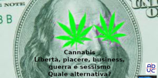 Cannabis: libertà, piacere, business, guerra e sessismo. François-Marie Arouet (Aduc): quale alternativa? Cannabis e il dilemma