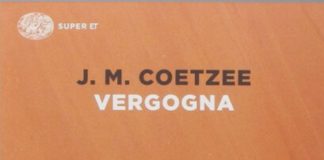 “Vergogna” di John Maxwell Coetzee. Dalla disgrazia alla vergogna nel Sudafrica post-apartheid, recensione di Chiara Carollo J. M. Coetzee, Vergogna, Einaudi