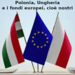 Stati Uniti d’Europa. Polonia, Ungheria e i fondi europei. Primo Mastrantoni (Aduc): cioè nostri