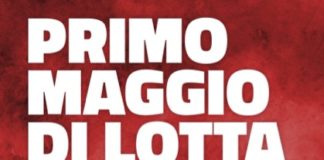 Primo Maggio sarebbe giorno della Festa del Lavoro, PRC: “per lavoratori italiani c’è poco da festeggiare e molto per cui essere incazzati” Primo maggio di lotta