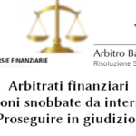 Arbitri finanziari e decisioni snobbate da intermediari, Libero Giulietti (legale, consulente Aduc): proseguire in giudizio? Arbitri e arbitrati finanziari disattesi