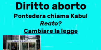 Diritto aborto, Pontedera chiama Kabul. Aduc: “Reato? Cambiare la legge” Aborto