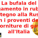 La bufala del pagamento in rubli, Primo Mastrantoni (Aduc): sostegno alla Russia con i proventi delle forniture di gas all’Italia La bufala del pagamento in rubli del gas