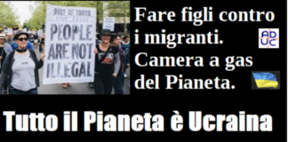 Fare figli contro i migranti. Aduc: camera a gas del Pianeta. Tutto il Pianeta è Ucraina Fare figli
