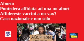 Aborto. Pontedera affidata ad una no-abort. Affidereste vaccini a no-vax? Caso nazionale e non solo