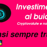 Investimenti al buio. Cryptovalute e non solo. Aduc: quasi sempre truffe