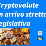 Cryptovalute. In arrivo stretta legislativa