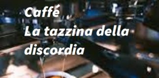 Caffè. La tazzina della discordia