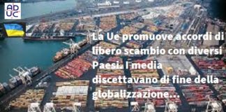 La Ue promuove accordi di libero scambio con diversi Paesi. Aduc: I media discettavano di fine della globalizzazione
