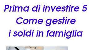 Prima di investire 5, Aduc: come gestire i soldi in famiglia Soldi in famiglia