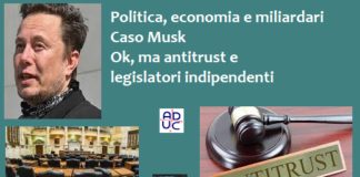 Politica, economia e miliardari. Caso Musk. Aduc: ok, ma antitrust e legislatori indipendenti