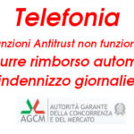 Telefonia, le sanzioni Agcm non funzionano. Introdurre rimborso automatico e indennizzo giornaliero