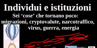 Individui e istituzioni. Sei ‘cose’ che tornano poco: migrazioni, cryptovalute, narcotraffico, virus, guerra, energia
