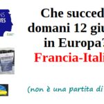 Che succede domani 12 giugno in Europa? Francia-Italia (non è una partita di calcio)