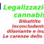 Legalizzazione cannabis. Dibattito inconcludente, dilaniante e inutile. Le carenze dello Stato
