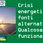 Crisi energetica e fonti alternative. Qualcosa non funziona