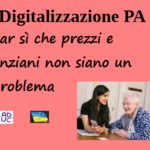 Digitalizzazione PA. Far sì che prezzi e anziani non siano un problema