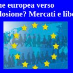 Unione europea verso l’implosione? Mercati e libertà