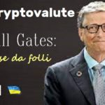 Cryptovalute. Bill Gates: cose da folli
