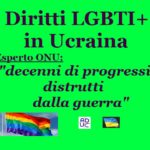 Diritti LGBTI+ in Ucraina. Esperto ONU: ‘decenni di progressi distrutti dalla guerra’