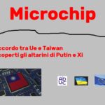 Accordo tra Ue e Taiwan, per i microchip. Scoperti gli altarini di Putin e Xi