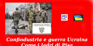 Confindustria e guerra Ucraina. Come i ladri di Pisa. Pecunia non olet