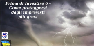 Prima di Investire 6 – Come proteggersi dagli imprevisti più gravi