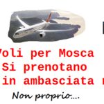 Voli per Mosca. Si prenotano solo in ambasciata russa? Non proprio….