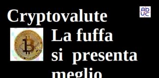 Cryptovalute. Aduc: La fuffa si presenta meglio