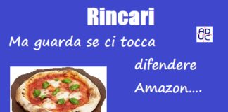 Rincari. Ma guarda se ci tocca difendere Amazon….