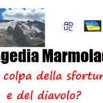 Tragedia Marmolada. E’ colpa della sfortuna e del diavolo?
