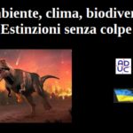 Ambiente, clima, biodiversità. Estinzioni senza colpe