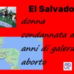 Salvador. Donna condannata a 50 anni di galera per aborto