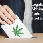 Legalizzazione cannabis. Abbiamo ‘solo’ il referendum