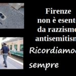 Firenze non è esente da razzismo/antisemitismo. Ce lo ricordiamocelo la donna incinta col burqa buttata giù dal treno Firenze, razzismo e antisemitismo