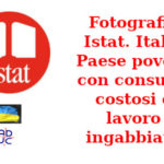 Fotografia Istat. Italia Paese povero con consumi costosi e lavoro ingabbiato