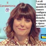 Il Condominio. Locali ‘notturni’: quando il rumore configura ipotesi di disturbo occupazioni e riposo persone?