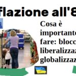 Inflazione all’8%. Cosa è importante non fare: bloccare liberalizzazioni e globalizzazione