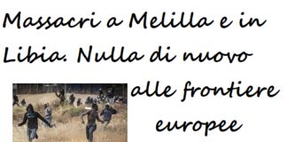 Massacri a Melilla e in Libia. Nulla di nuovo nelle frontiere europee