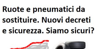 Ruote e pneumatici da sostituire. Nuovi decreti e sicurezza. Siamo sicuri?