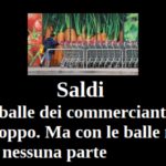 Saldi. Le balle dei commercianti… purtroppo. Ma con le balle non si va da nessuna parte