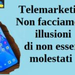 Telemarketing. Non facciamoci illusioni di non essere molestati