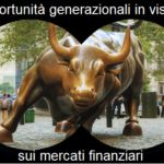 Opportunità generazionali in vista sui mercati finanziari