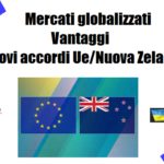 Mercati globalizzati. Vantaggi. I nuovi accordi Ue/Nuova Zelanda