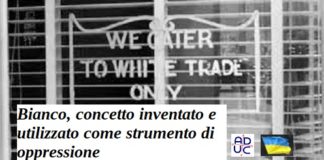 Bianco, concetto inventato e utilizzato come strumento di oppressione