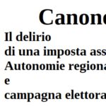 Canone Rai. Il delirio di una imposta assurda, autonomie regionali e campagna elettorale