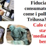 Fiducia consumatori come i polli di Trilussa? Calo di chi stava mediamente bene fiducia