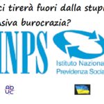 Chi ci tirerà fuori dalla stupida e offensiva burocrazia? Un caso Inps burocrazia