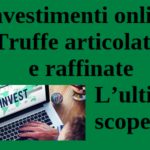 Investimenti online. Truffe articolate e raffinate. L’ultima scoperta