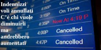 Indennizzi voli annullati. C’è chi vuole diminuirli ma andrebbero aumentati volo voli